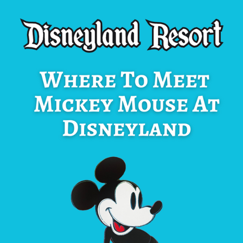 Disneyland resort - where to meet mickey mouse at Disneyland.